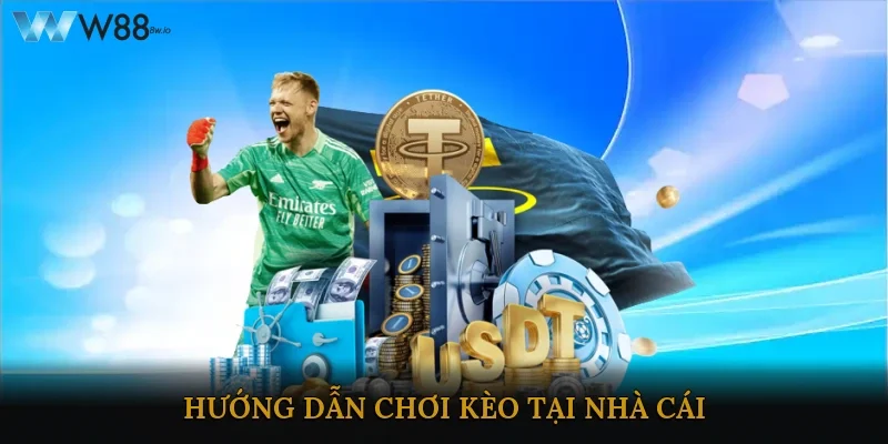 Hướng dẫn chơi kèo tại nhà cái