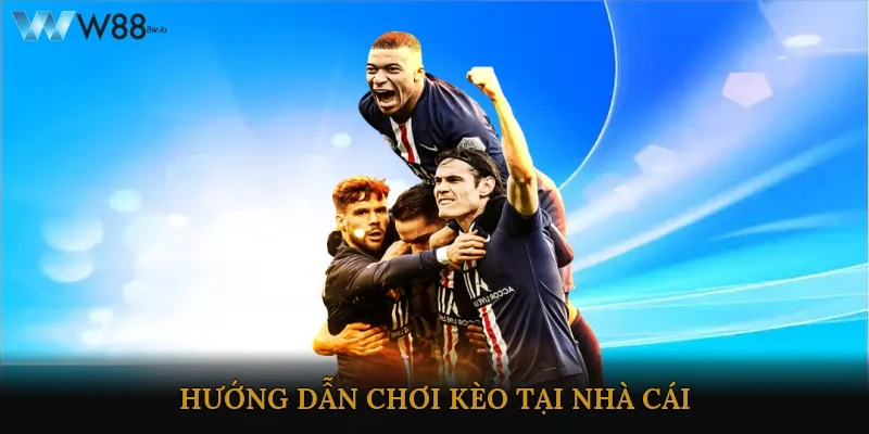 Hướng dẫn chơi kèo tại nhà cái