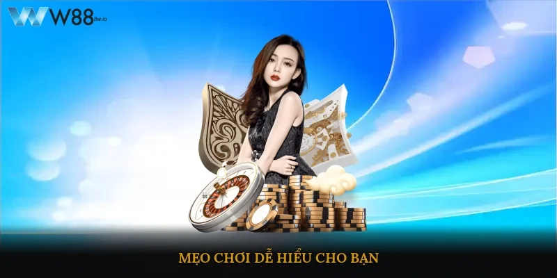 Mẹo chơi dễ hiểu cho bạn