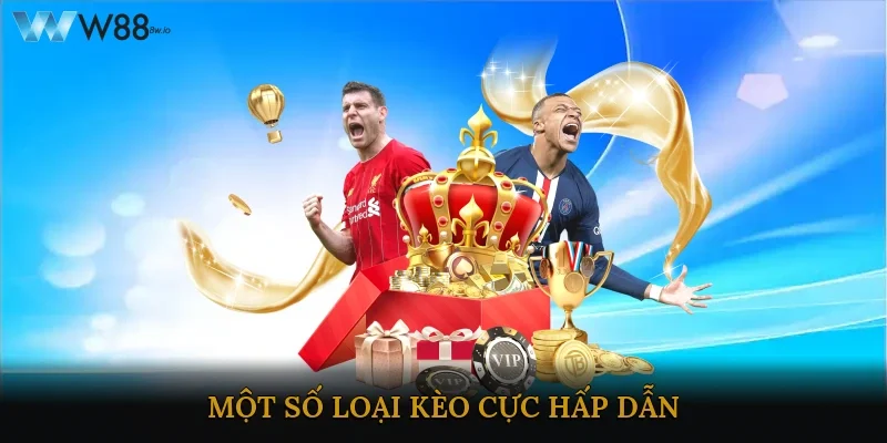 Một số loại kèo cực hấp dẫn