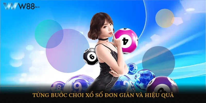 Từng bước chơi xổ số đơn giản và hiệu quả