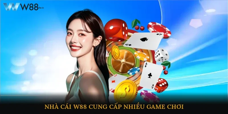 Nhà cái W88 cung cấp nhiều game chơi